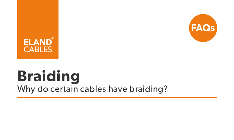 FAQ - Why do certain cables have braiding